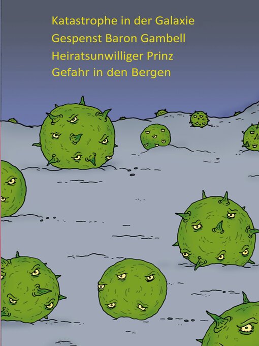 Title details for Katastrophe in der Galaxie--Gespenst Baron Gambell--Heiratsunwilliger Prinz--Jugendliche in Bergnot by P.W.J. Licht - Available